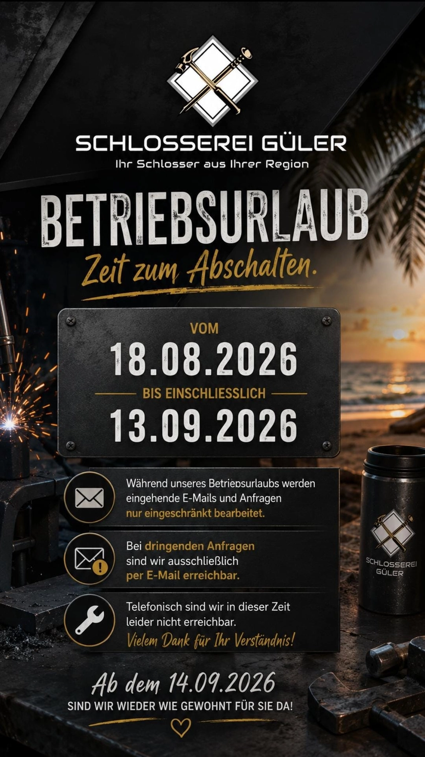Betriebsurlaub 2026 der Schlosserei Güler vom 18.08.2026 bis 13.09.2026
